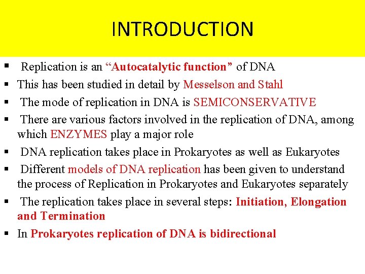 INTRODUCTION § Replication is an “Autocatalytic function” of DNA § This has been studied