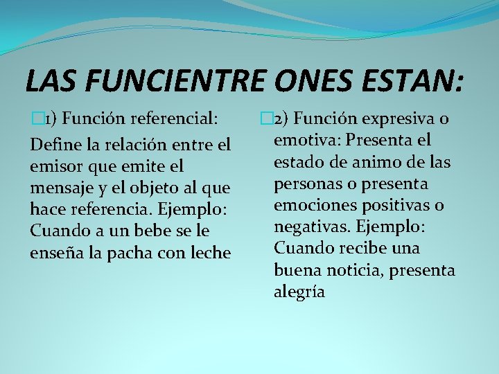LAS FUNCIENTRE ONES ESTAN: � 1) Función referencial: Define la relación entre el emisor