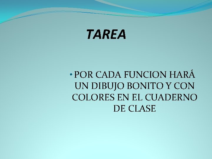 TAREA • POR CADA FUNCION HARÁ UN DIBUJO BONITO Y CON COLORES EN EL