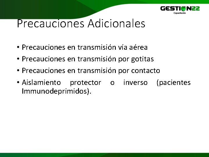Precauciones Adicionales • Precauciones en transmisión vía aérea • Precauciones en transmisión por gotitas