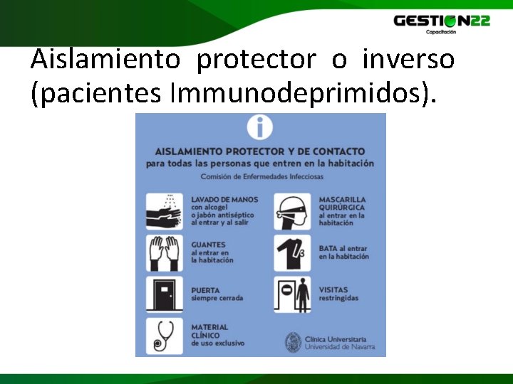 Aislamiento protector o inverso (pacientes Immunodeprimidos). 