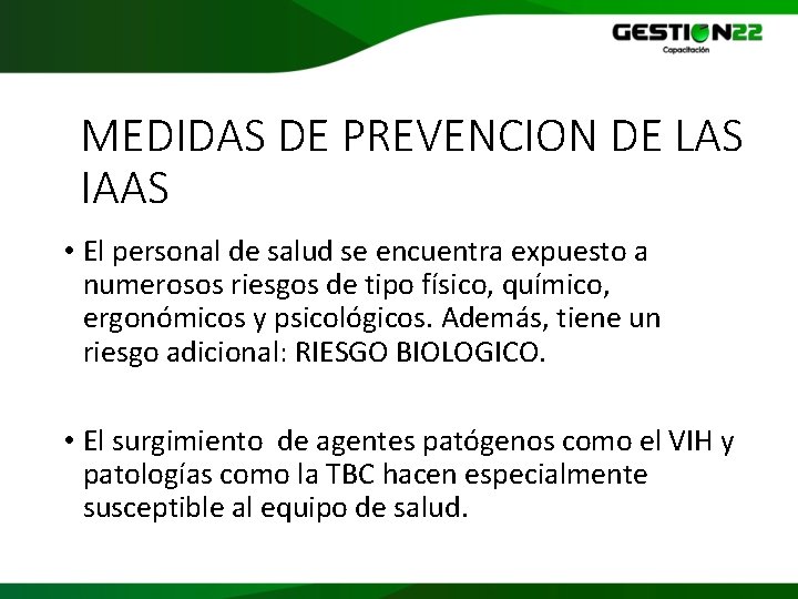 MEDIDAS DE PREVENCION DE LAS IAAS • El personal de salud se encuentra expuesto