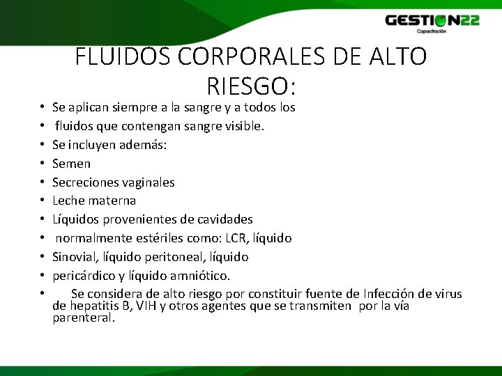  • • • FLUIDOS CORPORALES DE ALTO RIESGO: Se aplican siempre a la