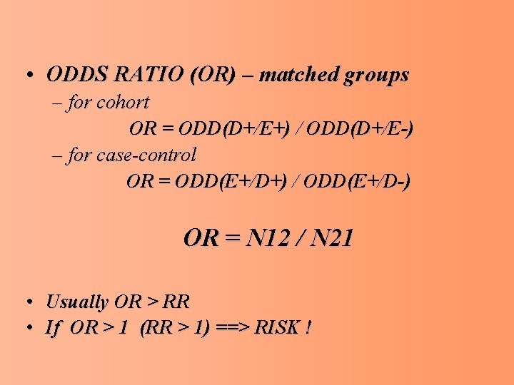  • ODDS RATIO (OR) – matched groups – for cohort OR = ODD(D+/E+)
