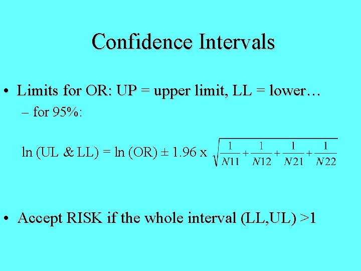 Confidence Intervals • Limits for OR: UP = upper limit, LL = lower… –