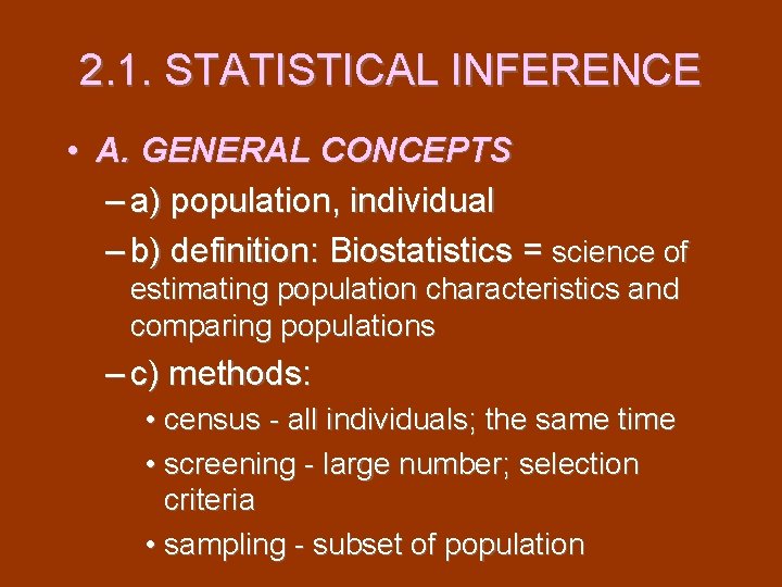 2. 1. STATISTICAL INFERENCE • A. GENERAL CONCEPTS – a) population, individual – b)