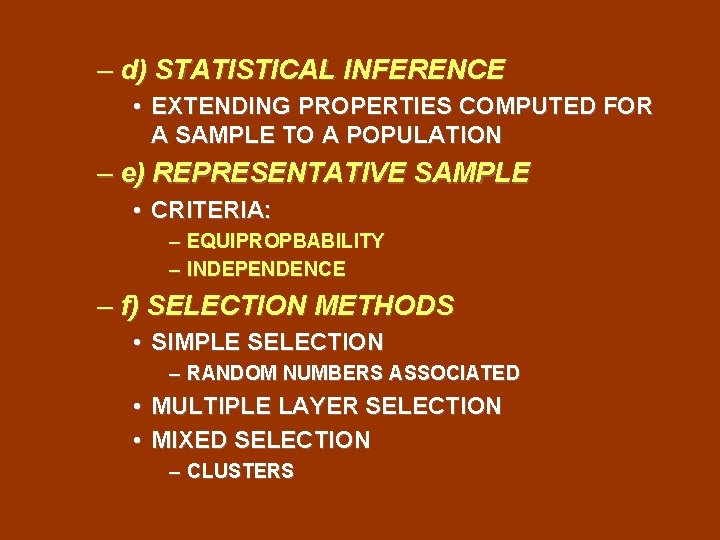 – d) STATISTICAL INFERENCE • EXTENDING PROPERTIES COMPUTED FOR A SAMPLE TO A POPULATION