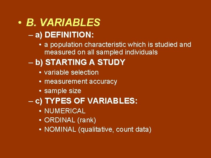  • B. VARIABLES – a) DEFINITION: • a population characteristic which is studied