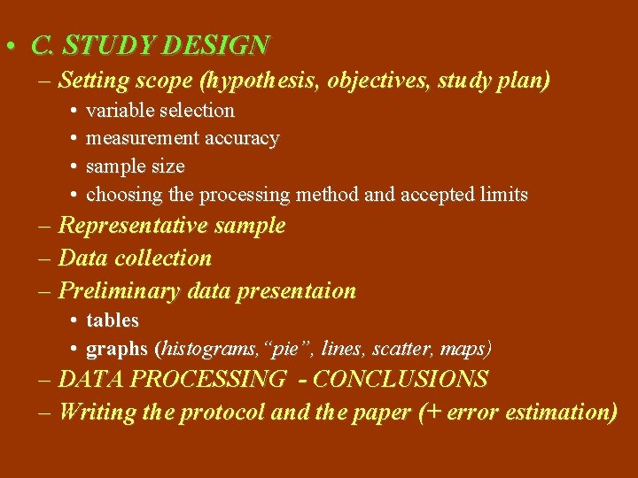  • C. STUDY DESIGN – Setting scope (hypothesis, objectives, study plan) • •