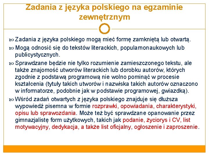 Zadania z języka polskiego na egzaminie zewnętrznym Zadania z języka polskiego mogą mieć formę