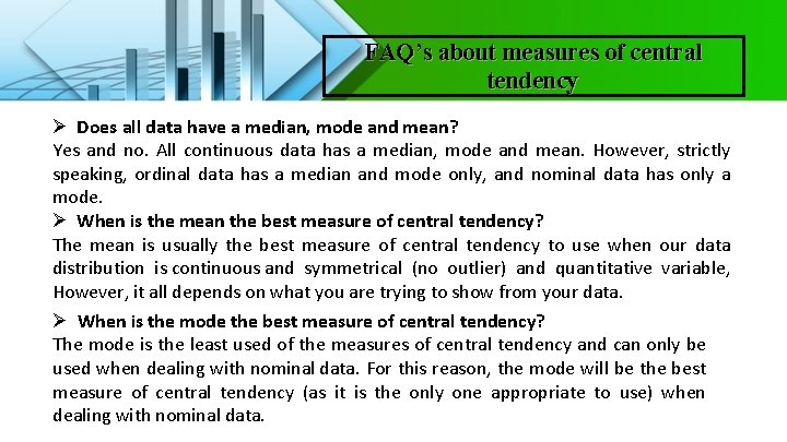 FAQ’s about measures of central tendency Ø Does all data have a median, mode