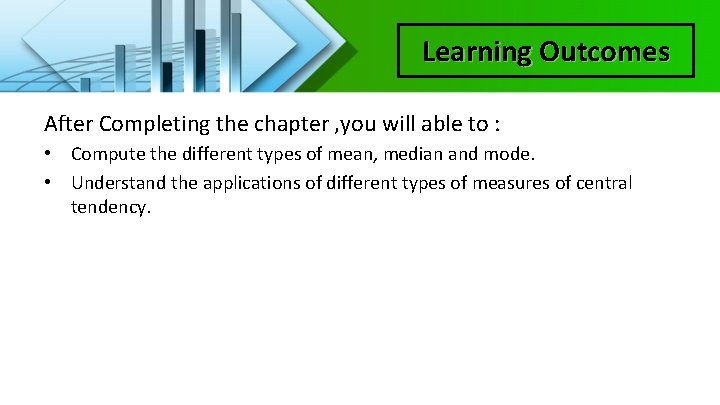 Learning Outcomes After Completing the chapter , you will able to : • Compute