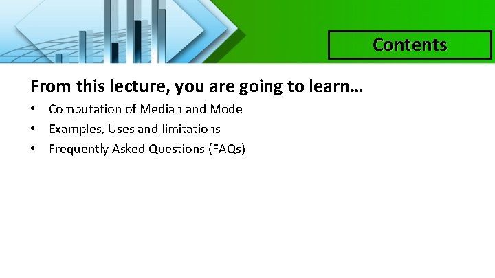 Contents From this lecture, you are going to learn… • Computation of Median and