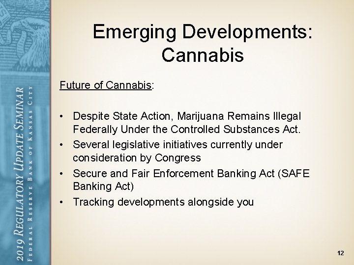 Emerging Developments: Cannabis Future of Cannabis: • Despite State Action, Marijuana Remains Illegal Federally