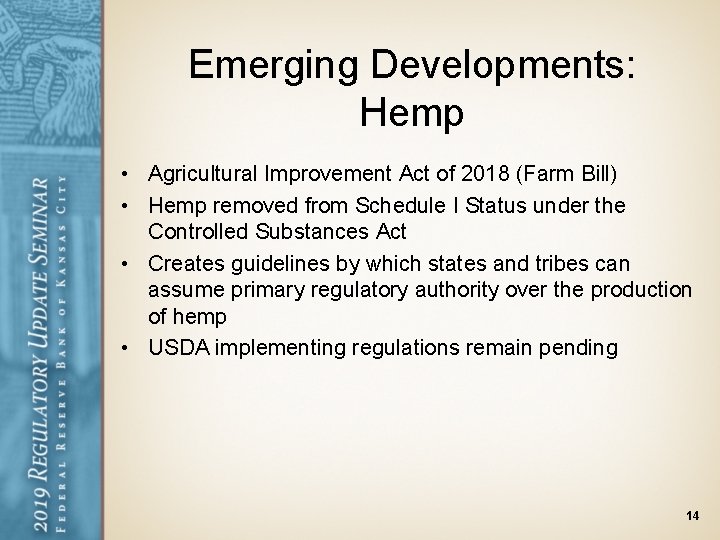 Emerging Developments: Hemp • Agricultural Improvement Act of 2018 (Farm Bill) • Hemp removed