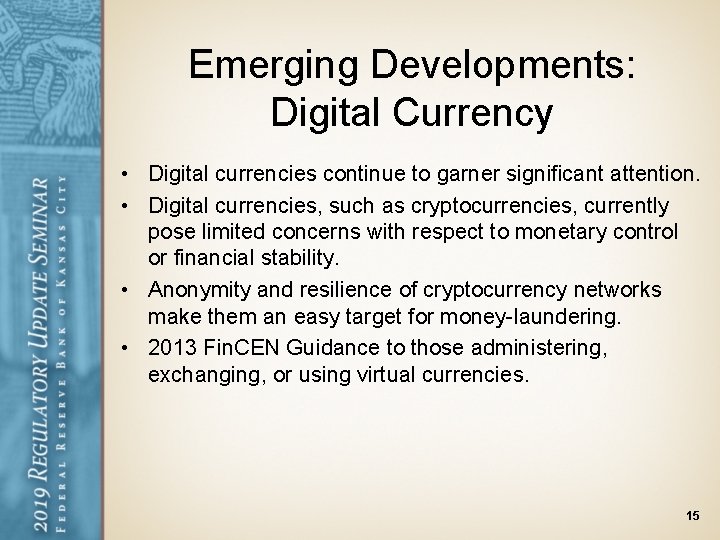 Emerging Developments: Digital Currency • Digital currencies continue to garner significant attention. • Digital