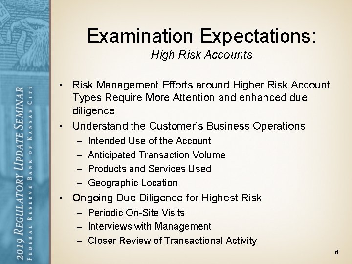 Examination Expectations: High Risk Accounts • Risk Management Efforts around Higher Risk Account Types