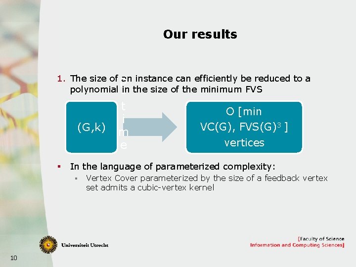 Our results 1. The size of p an instance can efficiently be reduced to