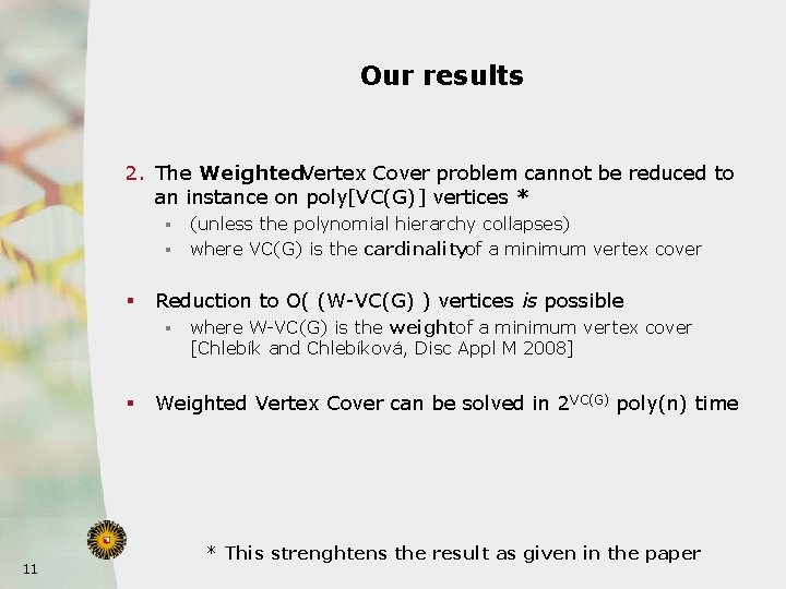 Our results 2. The Weighted. Vertex Cover problem cannot be reduced to an instance