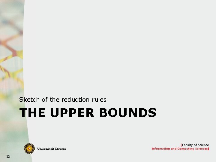 Sketch of the reduction rules THE UPPER BOUNDS 12 