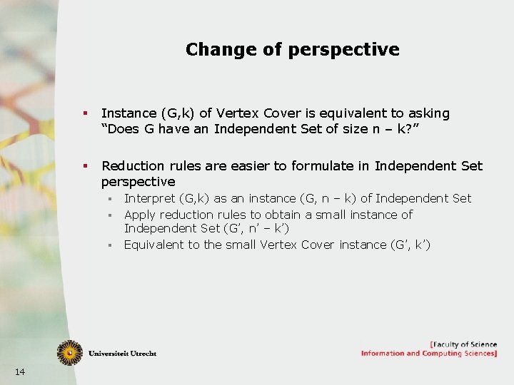 Change of perspective § Instance (G, k) of Vertex Cover is equivalent to asking