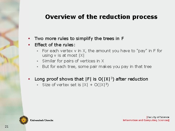 Overview of the reduction process § § Two more rules to simplify the trees