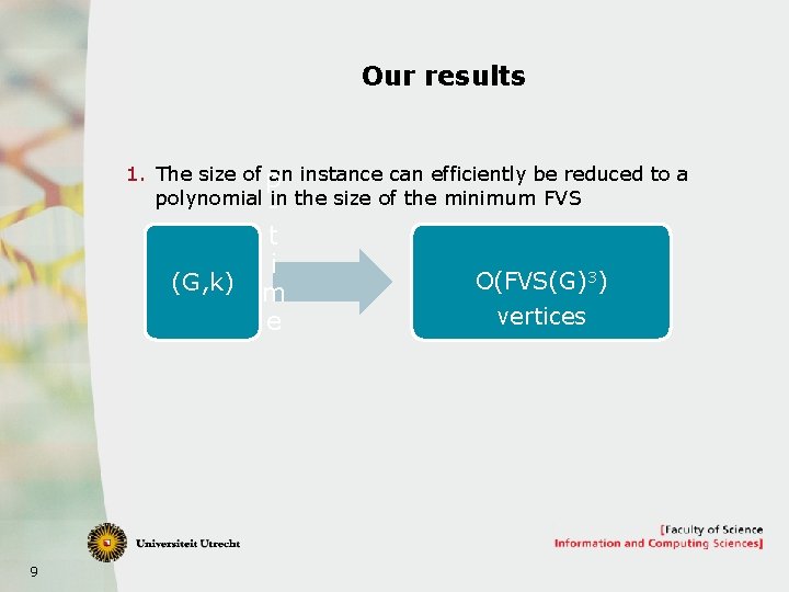 Our results 1. The size of p an instance can efficiently be reduced to