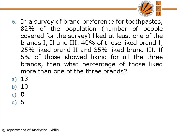 6. a) b) c) d) In a survey of brand preference for toothpastes, 82%