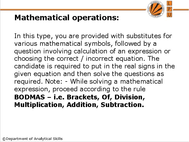 Mathematical operations: In this type, you are provided with substitutes for various mathematical symbols,