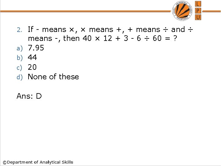 2. a) b) c) d) If - means ×, × means +, + means
