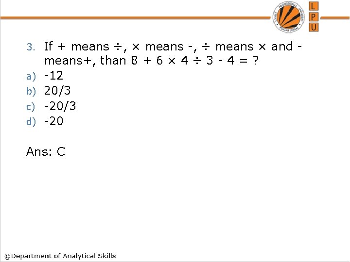 3. a) b) c) d) If + means ÷, × means -, ÷ means