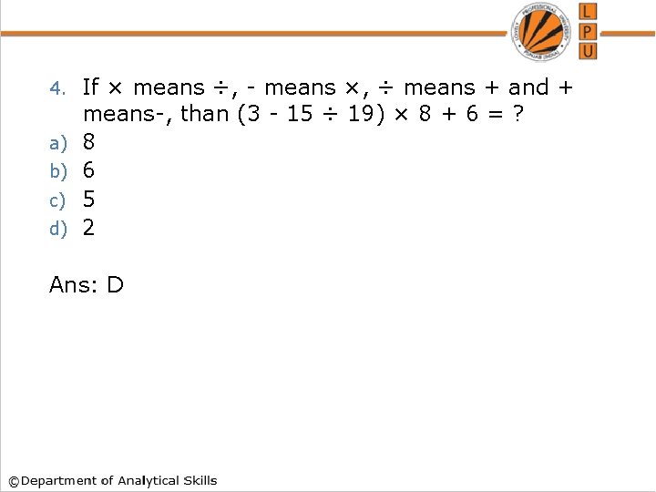 4. a) b) c) d) If × means ÷, - means ×, ÷ means