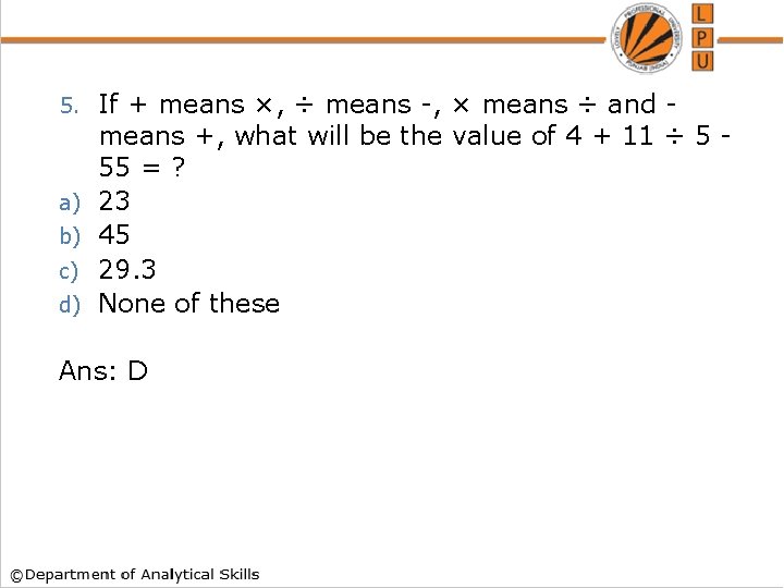 5. a) b) c) d) If + means ×, ÷ means -, × means