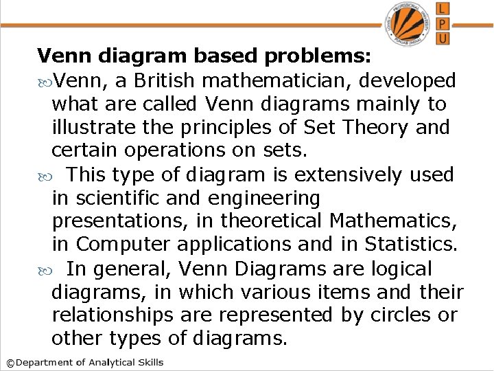 Venn diagram based problems: Venn, a British mathematician, developed what are called Venn diagrams