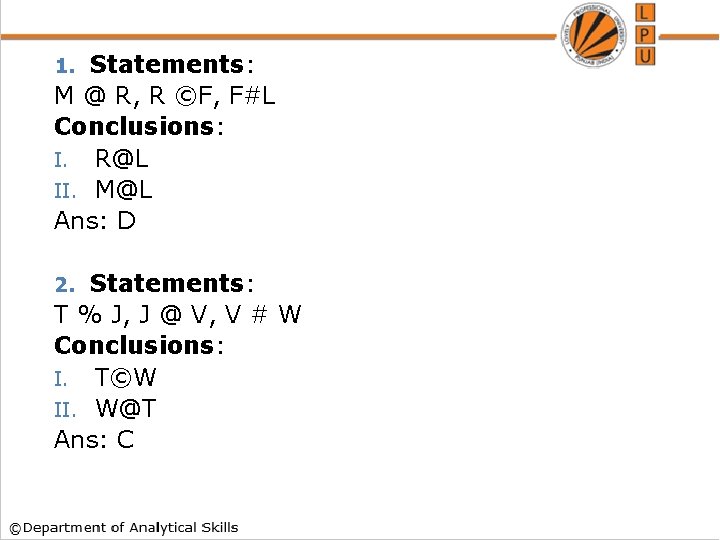 Statements: M @ R, R ©F, F#L Conclusions: I. R@L II. M@L Ans: D