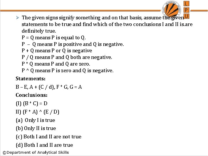 The given signs signify something and on that basis, assume the given statements to