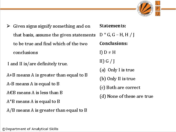 Ø Given signs signify something and on Statements: that basis, assume the given statements