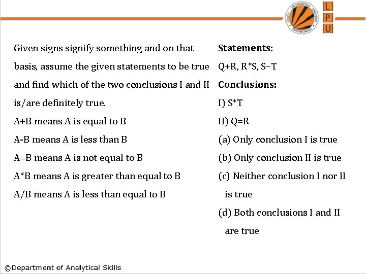 Given signs signify something and on that Statements: basis, assume the given statements to