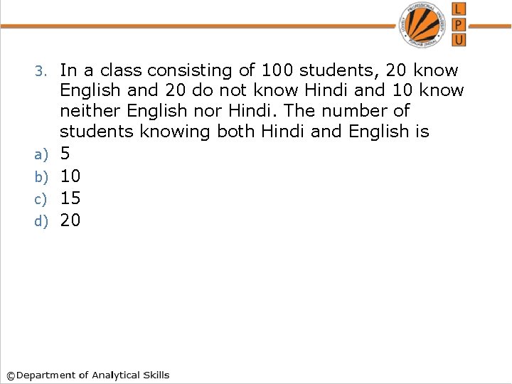 3. a) b) c) d) In a class consisting of 100 students, 20 know