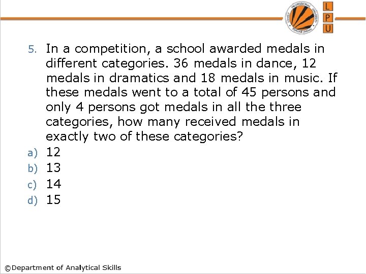 5. a) b) c) d) In a competition, a school awarded medals in different