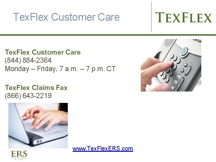 Tex. Flex Customer Care (844) 884 -2364 Monday – Friday, 7 a. m. –