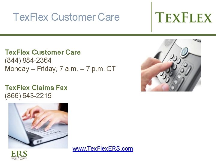 Tex. Flex Customer Care (844) 884 -2364 Monday – Friday, 7 a. m. – Tex. Flex Customer Care (844) 884 -2364 Monday – Friday, 7 a. m. –