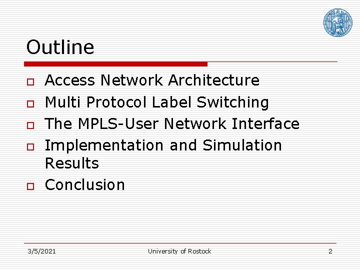Outline o o o Access Network Architecture Multi Protocol Label Switching The MPLS-User Network