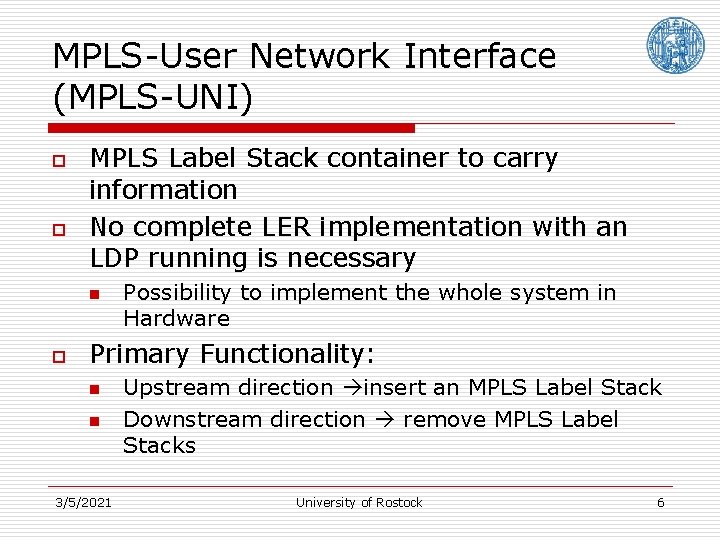 MPLS-User Network Interface (MPLS-UNI) o o MPLS Label Stack container to carry information No