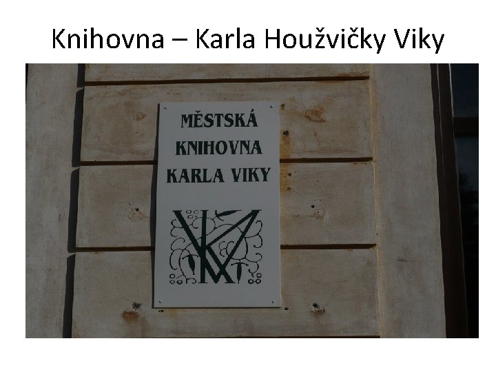 Knihovna – Karla Houžvičky Viky 