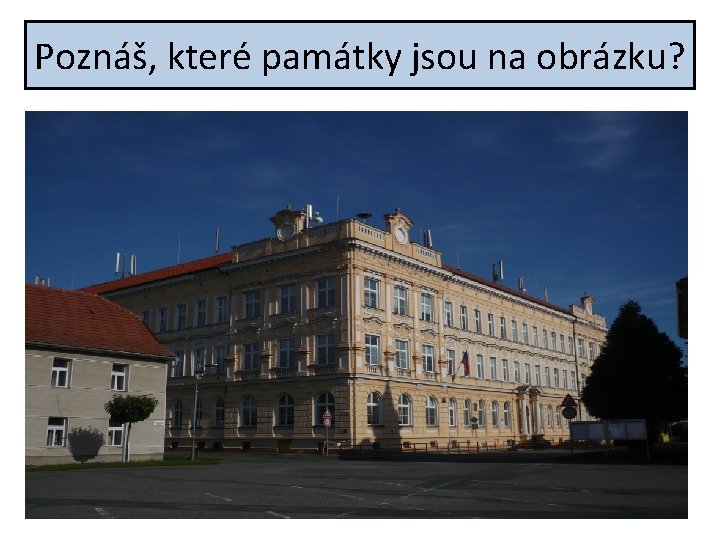 Poznáš, které památky jsou na obrázku? 