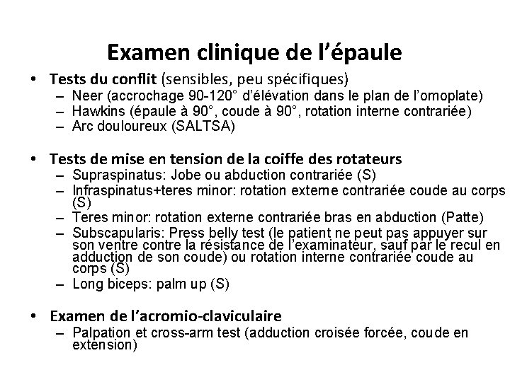 Examen clinique de l’épaule • Tests du conflit (sensibles, peu spécifiques) – Neer (accrochage