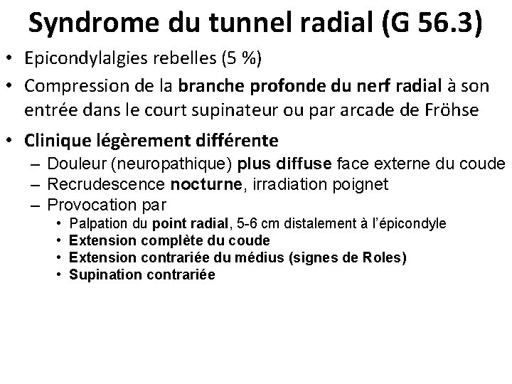 Syndrome du tunnel radial (G 56. 3) • Epicondylalgies rebelles (5 %) • Compression