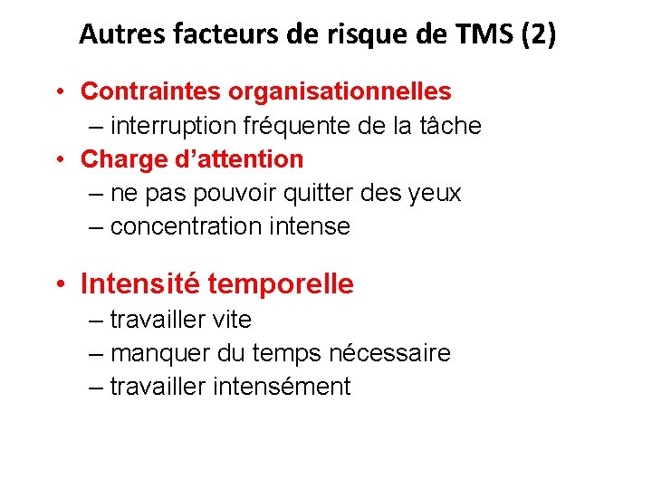 Autres facteurs de risque de TMS (2) • Contraintes organisationnelles – interruption fréquente de