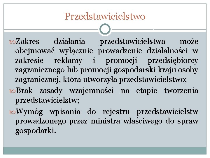 Przedstawicielstwo Zakres działania przedstawicielstwa może obejmować wyłącznie prowadzenie działalności w zakresie reklamy i promocji